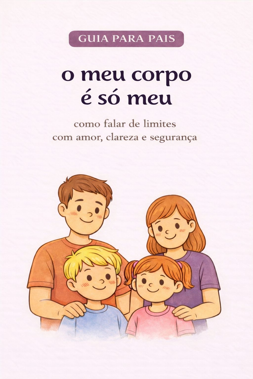Capa do guia para pais 'O meu corpo é só meu' — kit completo do ebook educativo sobre consentimento e limites para crianças dos 2 aos 10 anos, por Maria Inês Mano